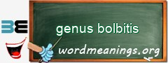 WordMeaning blackboard for genus bolbitis